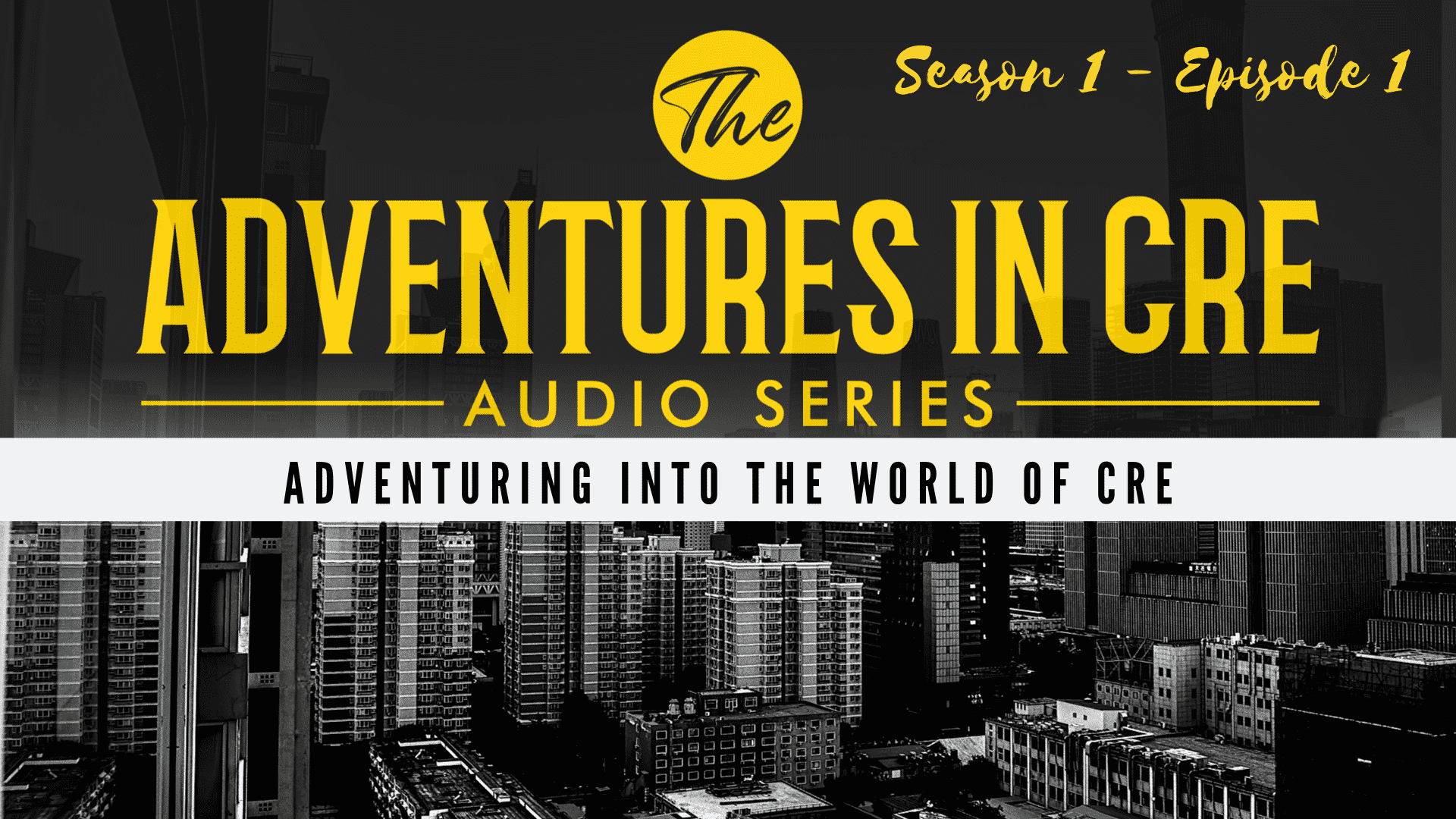 adventures in cre audio series season 1 episode 1 - adventuring into the world of cre