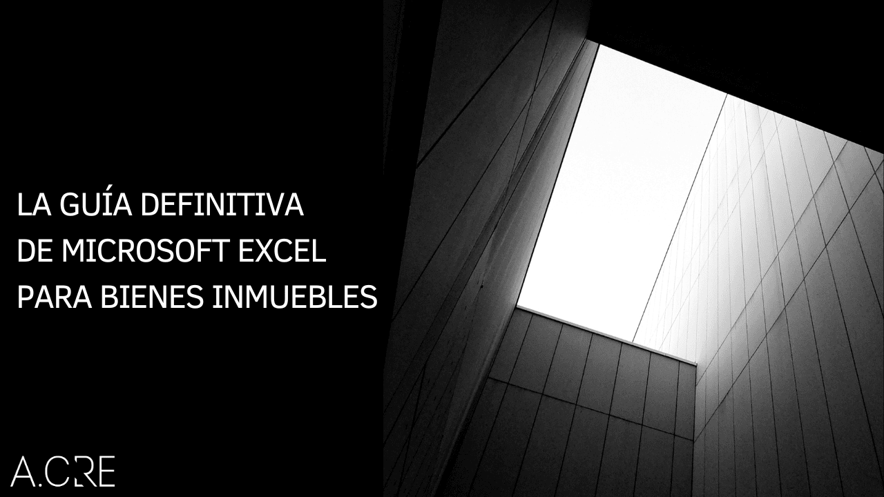 La Guía Definitiva de Microsoft Excel Para Bienes Inmuebles